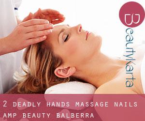 2 Deadly Hands Massage Nails & Beauty (Balberra)