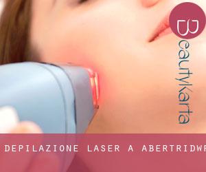 Depilazione laser a Abertridwr