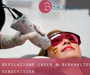 Depilazione laser a Burkhalter Subdivision