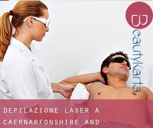 Depilazione laser a Caernarfonshire and Merionethshire