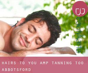 Hairs To You & Tanning Too (Abbotsford)