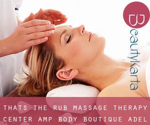 That's the Rub Massage Therapy Center & Body Boutique (Adel) #2